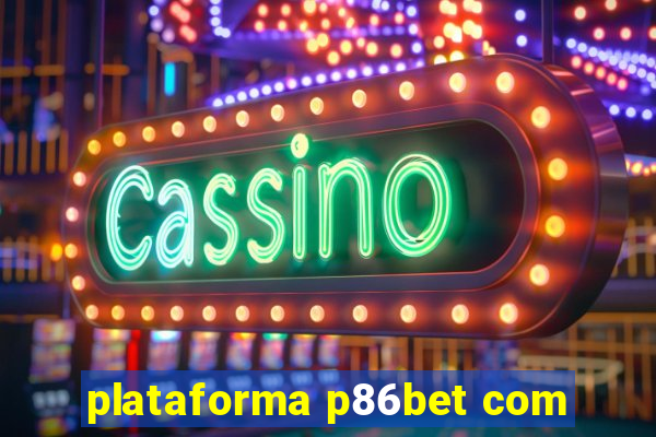 plataforma p86bet com